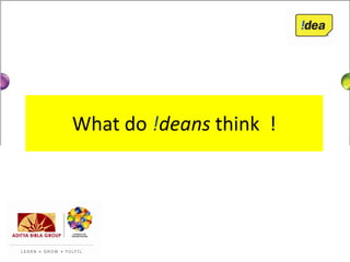 What do !deans think !
 