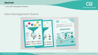 5
CNR	
  -­‐	
  Catania,	
  2015	
  
ideaChef
1- Innovation Management Games
Idea Management Game
@c2ginfo	
  #ideaChef	
  
 