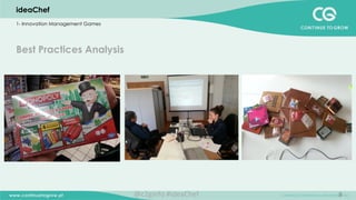 8
ideaChef
1- Innovation Management Games
Best Practices Analysis
@c2ginfo	
  #ideaChef	
  
 