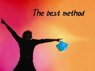 The best method
 