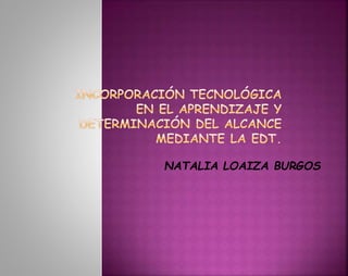 NATALIA LOAIZA BURGOS
 