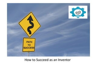 How to Succeed as an Inventor
 