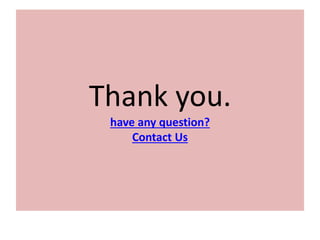 Thank you.
have any question?
Contact Us
 