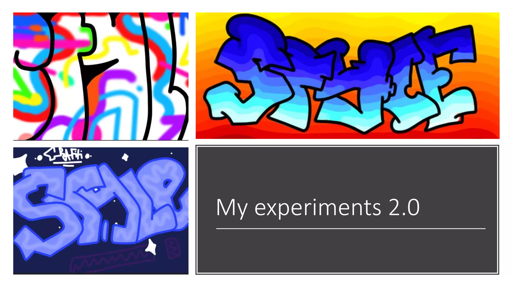 My experiments 2.0
 