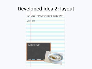 Developed Idea 2: layout
 