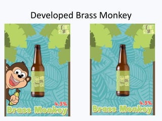 Developed Brass Monkey
 