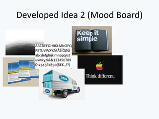 Developed Idea 2 (Mood Board)
 