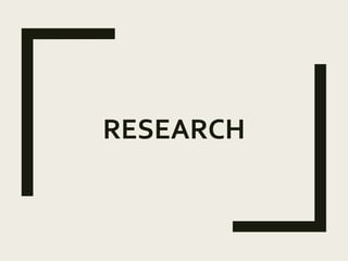 RESEARCH
 