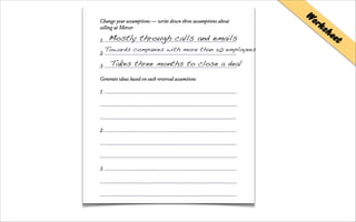 WorksheetMostly through calls and emails
Towards companies with more than 50 employees
Takes three months to close a deal
 