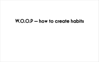 W.O.O.P — how to create habits
 