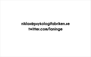 niklas@psykologifabriken.se
twitter.com/laninge
 