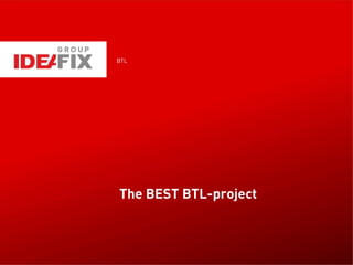The BEST BTL-project
BTL
 