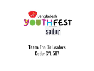 Team: The Biz Leaders
Code: SYL 507
 