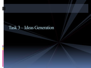 Task 3 – Ideas Generation
 