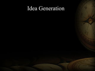 Idea Generation
 