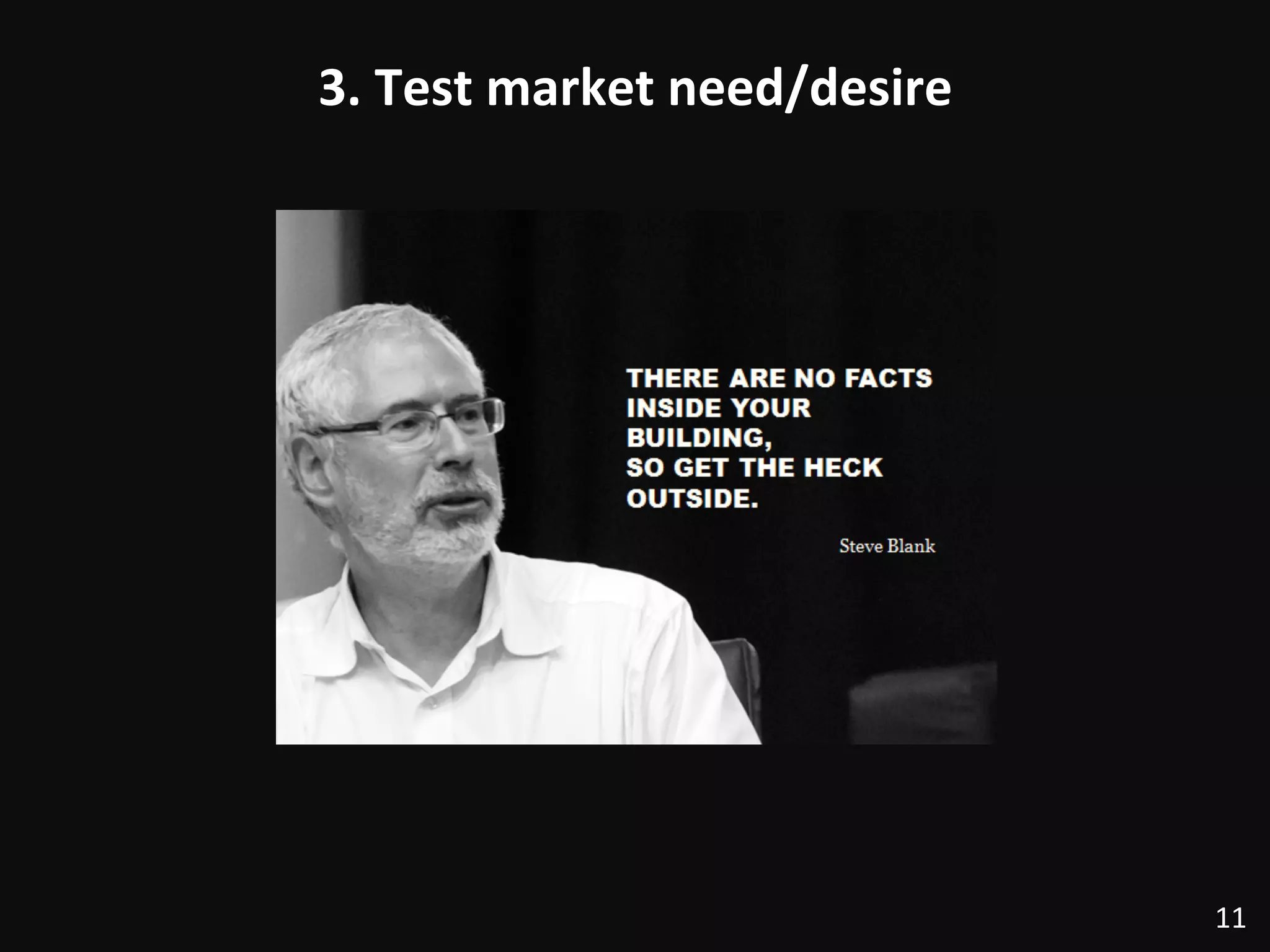 3.	
  Test	
  market	
  need/desire	
  
11	
  
 