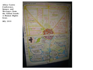 Africa Centre Conference, Images and Messages from the Global South: A Human Rights Issue. July 2010 