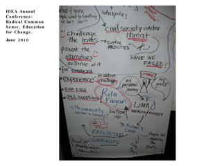 IDEA Annual Conference: Radical Common Sense, Education for Change. June 2010 