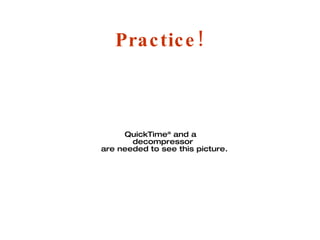 Practice! 