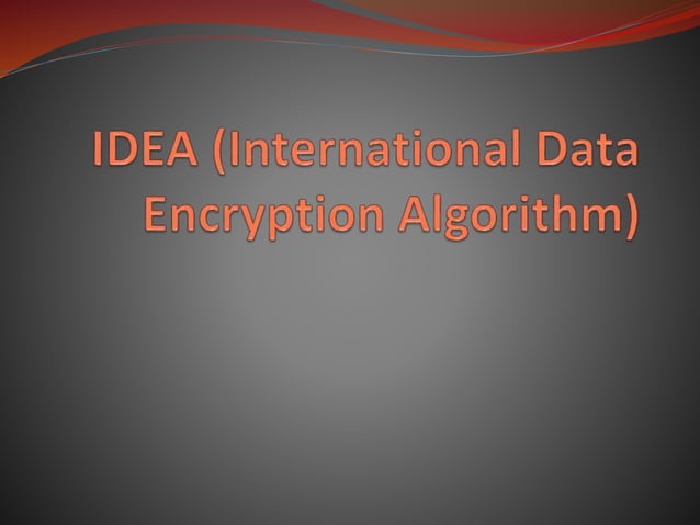 Idea (international data encryption algorithm) | PPT