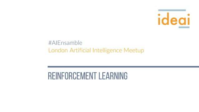 TensorFlow London 17: Practical Reinforcement Learning with OpenAI | PPT