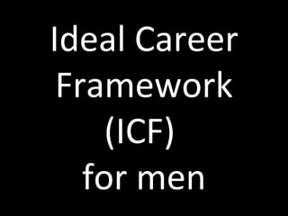 Ideal Career Framework (ICF)  for men 