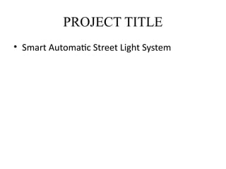Smart Automatic Street Light System for Energy Efficiency and ...
