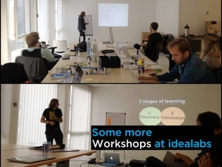 Some more
Workshops at idealabs
 