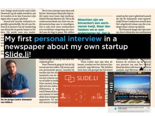 My first personal interview in a
newspaper about my own startup
ݺߣ.li!
 
