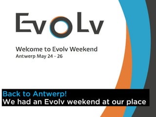 Back to Antwerp!
We had an Evolv weekend at our place
 