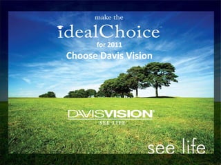for 2011 Choose Davis Vision 