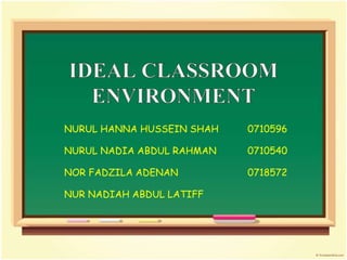 IDEAL CLASSROOM ENVIRONMENT,[object Object]