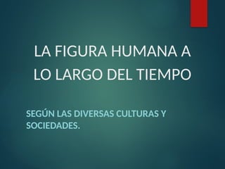 La Evolución del Ideal de la Figura Humana a Través de las Culturas y ...