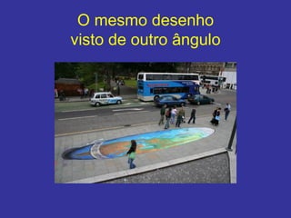 O mesmo desenho visto de outro ângulo 