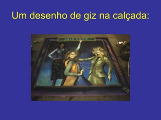 Um desenho de giz na calçada : 
