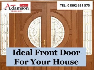 Ideal Front Door
For Your House
 