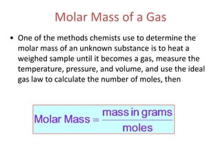 As Molar mass of a gas increases, its density is also increase when T, n, P, & V are constant Example : Calculate the density of N2 at 125°C and 755 mmHg P = 755 mmHg, t = 125 °C,  dN2 = ?g/L