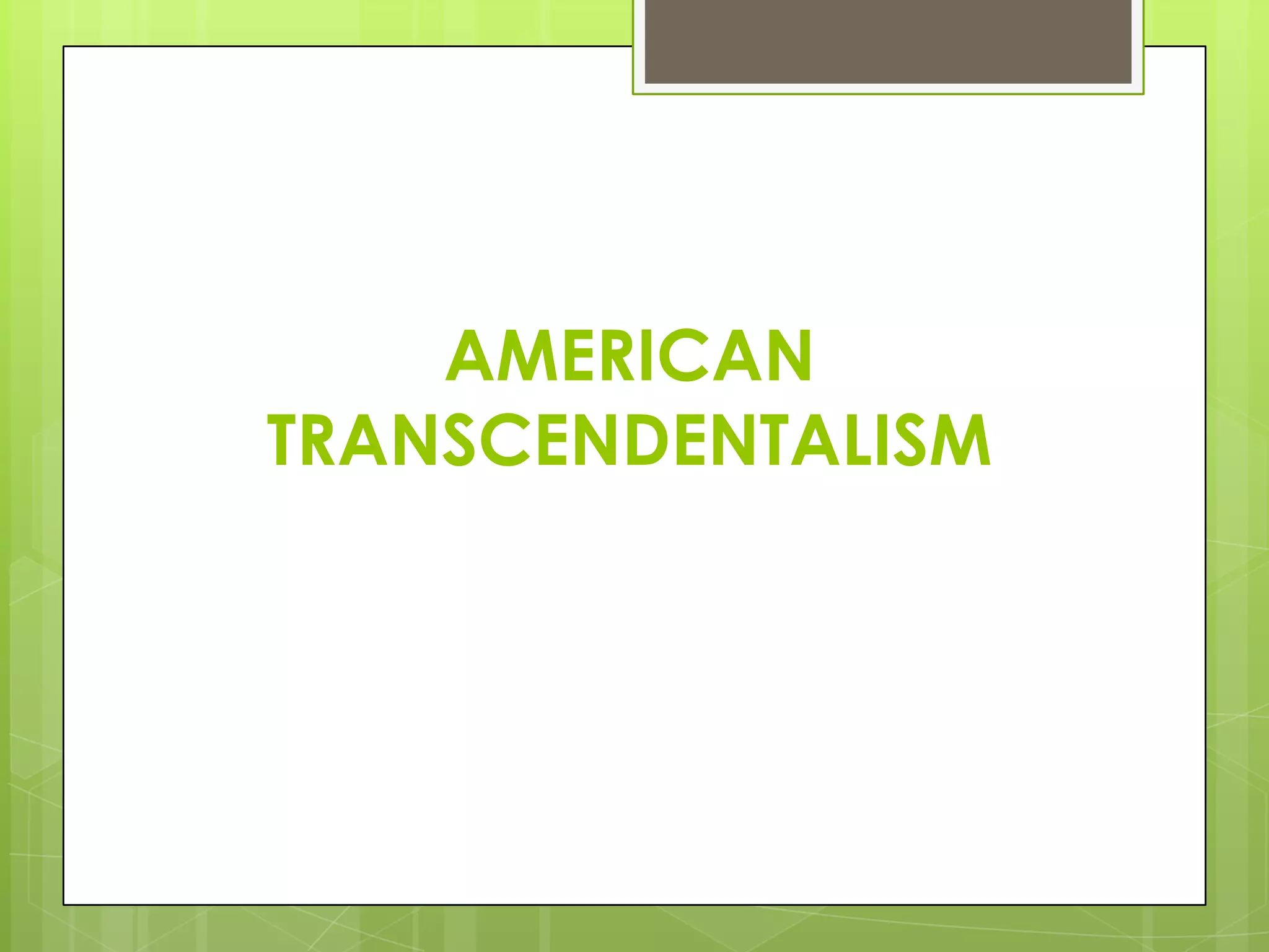 AMERICAN
TRANSCENDENTALISM

 