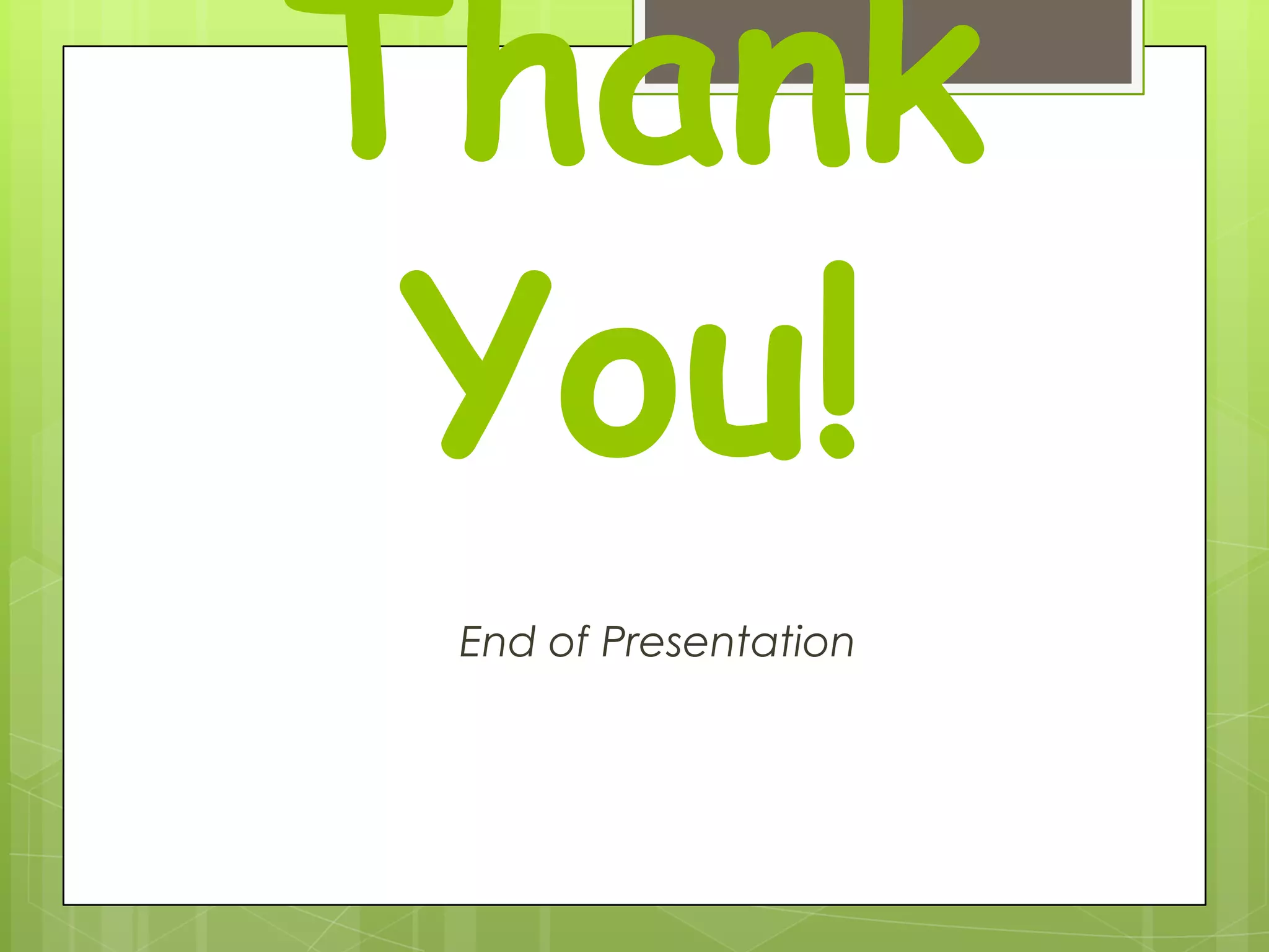 Thank
You!
End of Presentation

 