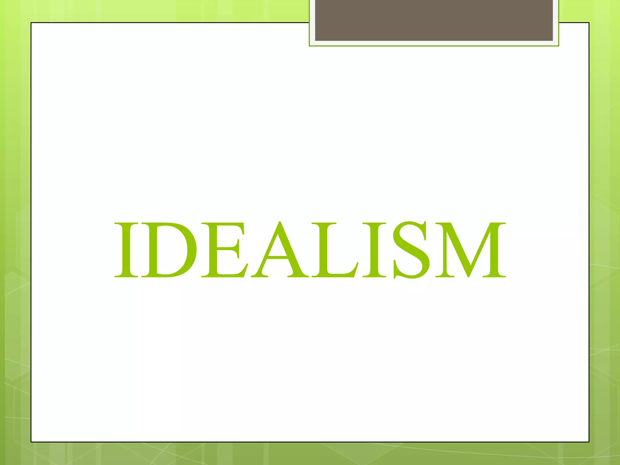 IDEALISM

 
