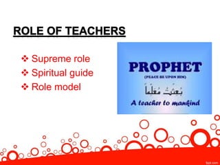  Supreme role
 Spiritual guide
 Role model
 