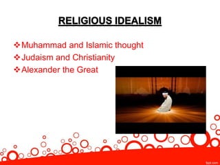 Muhammad and Islamic thought
Judaism and Christianity
Alexander the Great
 