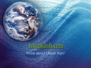 Idealkash.com
Know about Ukash Kart!
 