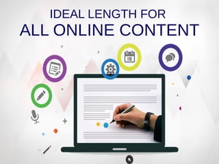 IDEAL LENGTH FOR
ALL ONLINE CONTENT
 