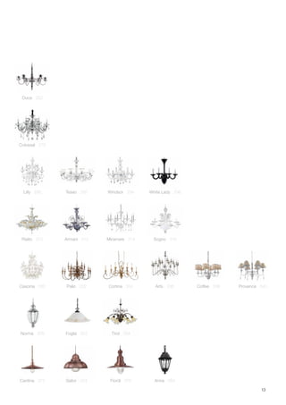 13
Duca 262
Colossal 276
Rialto 310
Lilly 290 Teseo 292 Windsor 294 White Lady 296
Armani 312 Miramare 314 Sogno 316
Cascina 330 Coffee 338Palio 332 Provence 340Cortina 334 Artù 336
Norma 358 Foglia 352 Tirol 354
Anna 584Cantina 372 Sailor 374 Fiordi 376
 