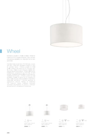 ø 600 270 mm
max 5 x 60W E27
036021 PL5
ø 505 220 mm
max 3 x 60W E27
036014 PL3
ø 565 450/1150 mm
max 5 x 60W E27
009698 SP5
ø 425 400/1100 mm
max 3 x 60W E27
009681 SP3
230
Enameled metal circular frame. PVC foil shade, covered
with fabric. Steel wires adjustable in length by using
an automatic device. / Monture circulaire en métal
émaillé. Abat-jour avec lame de PVC recouvert avec
fils en tissu. Câbles en acier à longueur réglable avec
dispositif bloque fil automatique. / Runde Halterung aus
Metall lackiert. Lampenschirm aus PVC-Folie, mit Stoff
bezogen. Stahlkabel höhenverstellbar mit automatischen
Kabelsperrvorrichtungen. / Armazón circular de metal
esmaltado. Pantalla con lámina de PVC revestida con
tejido. Cables de acero y largo ajustable con dispositivos
sujeta-cable automáticos. / Круглая арматура из
окрашенного металла. Абажур из материала
ПВХ покрытого тканью. Снабжена стальными
тросиками регулируемых по длинне с помощью
автоматического неподвижного устройства.
Montatura circolare in metallo smaltato. Paralume
in lamina di PVC rivestita di tessuto. Cavi in acciaio
a lunghezza regolabile con dispositivi ferma cavo
automatici.
Wheel
 