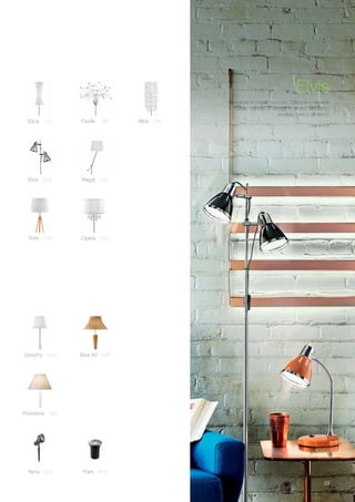 29
Dorothy 544 Biva 50 546
Provence 340
Terra 602 Park 604
Montatura in metallo cromato. Diffusore orientabile
in metallo colorato e dettagli in cromo all'esterno,
smaltato bianco all'interno.
Pagina 528
Elvis
York 536
Elica 152 Faville 186
Opera 220
Alba 240
Elvis 528 Regol 530
 