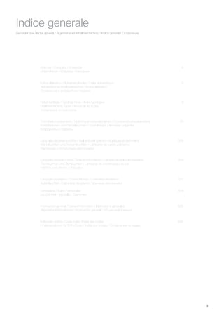 3
General index / Index général / Allgemeinenes Inhaltsverzeichnis / Indice general / Оглавление
Indice generale
Azienda / Company / Entreprise 4
Unternehmen / Empresa / Компания
Indice alfabetico / Alphabetical index / Index alphabétique 6
Alphabetisches Inhaltsverzeichnis / Indice alfabético
Оглавление в алфавитном порядке
Indice tipologie / Typology index / Index typologies 8
Inhaltsverzeichnis Typen / Indice de tipologías
Оглавление по типологии
Coordinati e sospensioni / Matching and pendant lamps / Coordonnés et suspensions 30
Kombinationen und Pendelleuchten / Coordinados y lamparas colgantes
Координаты и подвесы	
Lampade da parete e soffitto / Wall and ceiling lamps / Appliques et plafonniers 378
Wandleuchten und Deckenleuchten / Lámparas de pared y de techo
Настенные и потолочные светильники
Lampade da tavolo e terra / Table and floor lamps / Lampes de table e lampadaires 518
Tischleuchten und Stehleuchten / Lámparas de sobremesa y de pie
Настольные лампы и торшеры
Lampade da esterno / Outdoor lamps / Luminaires d’extérieur 572
Außenleuchten / Lámparas de exterior / Уличные светильники
Lampadine / Bulbs / Ampoules 618
Leuchtmittel / Bombilla / Лампочки
Informazioni generali / General information / Informations générales 628
Allgemeine Informationen / Información general / Общая информация
Indice per codice / Code index / Index des codes 635
Inhaltsverzeichnis für EAN-Code / Índice por código / Оглавление по кодам
 