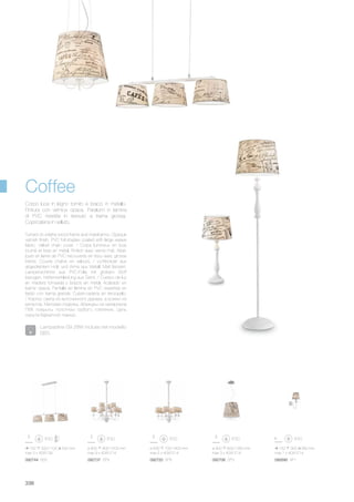 092744 SB3
700 300/1100 200 mm
max 3 x 40W G9
ø 800 800/1500 mm
max 9 x 40W E14
ø 630 700/1400 mm
max 6 x 40W E14
ø 400 600/1360 mm
max 3 x 40W E14
092737 SP9 092720 SP6 092706 SP3
150 300 280 mm
max 1 x 40W E14
092690 AP1
338
Coffee
Turned on a lathe wood frame and metal arms. Opaque
varnish finish. PVC foil shades coated with large weave
fabric. Velvet chain cover. / Corps lumineux en bois
tourné et bras en métal. Finition avec vernis mat. Abat-
jours en lame de PVC recouverts en tissu avec grosse
trame. Couvre chaîne en velours. / Lichtkörper aus
abgedrehtem Holz und Arme aus Metall. Matt lackiert.
Lampenschirme aus PVC-Folie mit grobem Stoff
bezogen. Kettenverkleidung aus Samt. / Cuerpo de luz
en madera torneada y brazos en metal. Acabado en
barniz opaca. Pantalla en làmina en PVC revestida en
tejido con trama grande. Cubre-cadena en terciopelo.
/ Корпус света из выточенного дерева, а рожки из
металла. Матовая отделка. Абажуры из материала
ПВХ покрыты полотном грубого плетения. Цепь
скрыта бархатной тканью.
Corpo luce in legno tornito e bracci in metallo.
Finitura con vernice opaca. Paralumi in lamina
di PVC rivestita in tessuto a trama grossa.
Copricatena in velluto.
Lampadine G9 28W incluse nel modello
SB3.
 