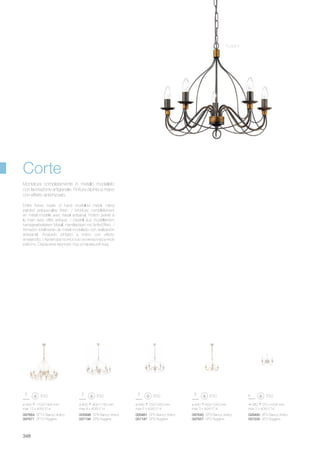 360 370 205 mm
max 2 x 40W E14
028460 AP2 Bianco Antico
057200 AP2 Ruggine
ø 800 800/1150 mm
max 8 x 40W E14
ø 950 1100/1900 mm
max 12 x 40W E14
005898 SP8 Bianco Antico
057194 SP8 Ruggine
097664 SP12 Bianco Antico
097671 SP12 Ruggine
ø 640 750/1050 mm
max 5 x 40W E14
ø 440 600/1000 mm
max 3 x 40W E14
005881 SP5 Bianco Antico
057187 SP5 Ruggine
097640 SP3 Bianco Antico
097657 SP3 Ruggine
348
Entire frame made of hand modelled metal. Hand
painted antique-alike finish. / Monture complètement
en métal modélé avec travail artisanal. Finition peinte à
la main avec effet antique. / Gestell aus modelliertem
handgearbeitetem Metall. Handlackiert mit Antik-Effekt. /
Armazón totalmente de metal modelado con realización
artesanal. Acabado pintado a mano con efecto
envejecido. / Арматура полностью из металла ручной
работы. Окрашена вручную под устаревший вид.
Montatura completamente in metallo modellato
con lavorazione artigianale. Finitura dipinta a mano
con effetto antichizzato.
Corte
Ruggine
 
